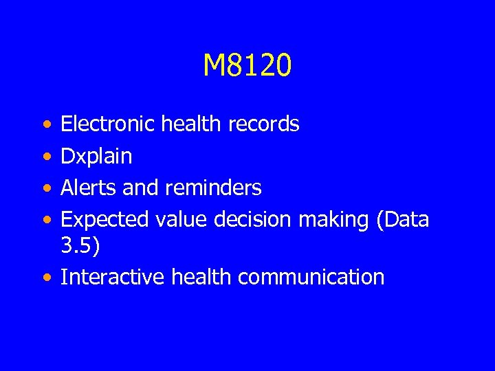 M 8120 • • Electronic health records Dxplain Alerts and reminders Expected value decision