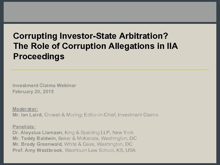 Corrupting Investor-State Arbitration? The Role of Corruption Allegations in IIA Proceedings Investment Claims Webinar