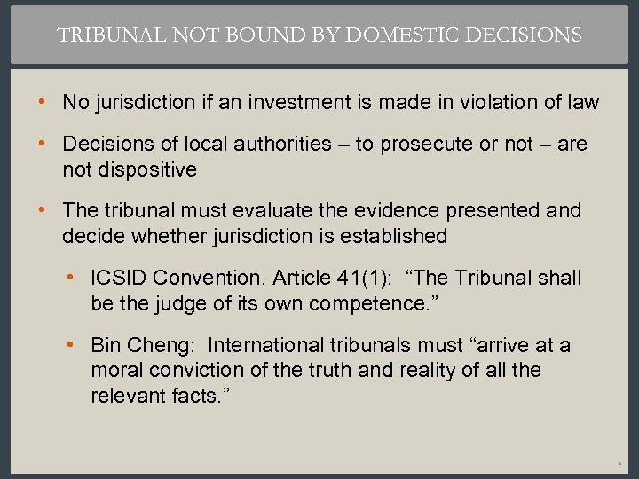 TRIBUNAL NOT BOUND BY DOMESTIC DECISIONS • No jurisdiction if an investment is made