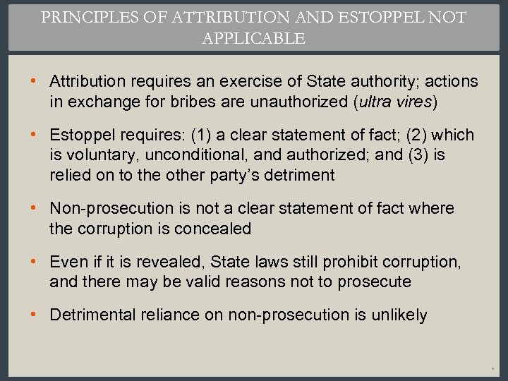 PRINCIPLES OF ATTRIBUTION AND ESTOPPEL NOT APPLICABLE • Attribution requires an exercise of State