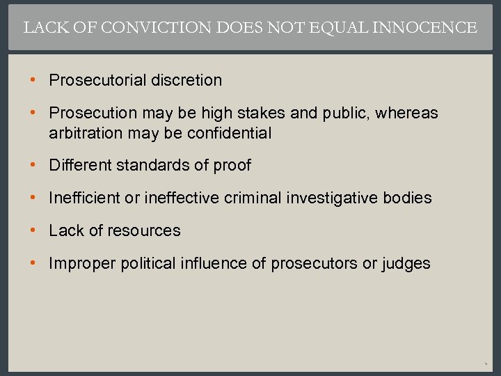 LACK OF CONVICTION DOES NOT EQUAL INNOCENCE • Prosecutorial discretion • Prosecution may be