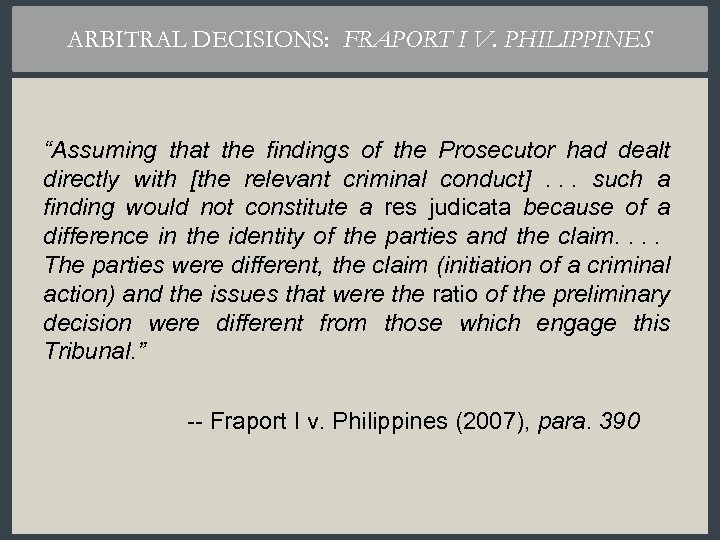 ARBITRAL DECISIONS: FRAPORT I V. PHILIPPINES “Assuming that the findings of the Prosecutor had