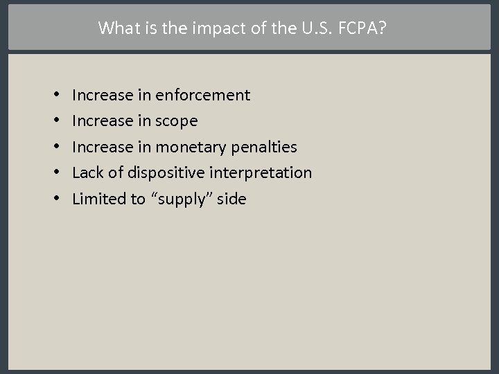 What is the impact of the U. S. FCPA? • • • Increase in