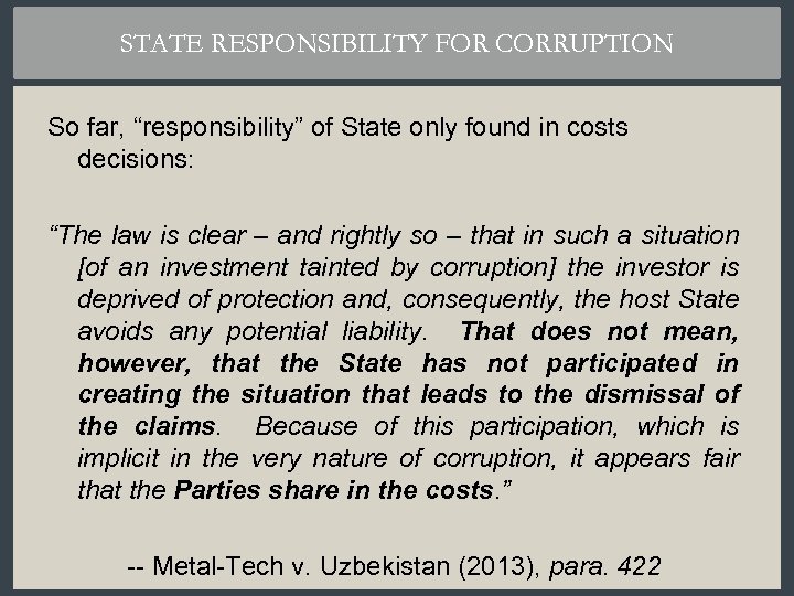 STATE RESPONSIBILITY FOR CORRUPTION So far, “responsibility” of State only found in costs decisions:
