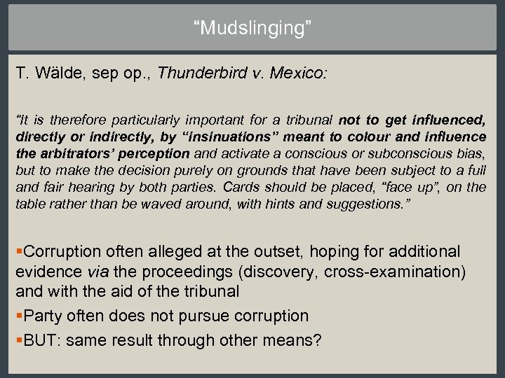 “Mudslinging” T. Wälde, sep op. , Thunderbird v. Mexico: “It is therefore particularly important
