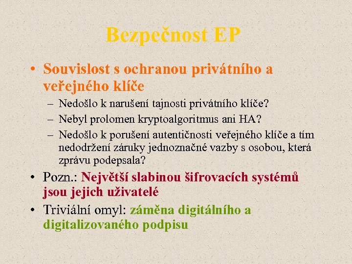 Bezpečnost EP • Souvislost s ochranou privátního a veřejného klíče – Nedošlo k narušení