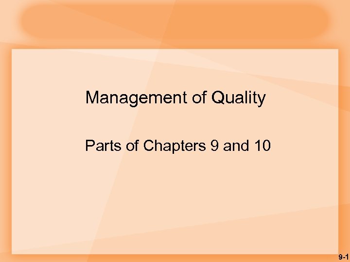 Management of Quality Parts of Chapters 9 and 10 9 -1 
