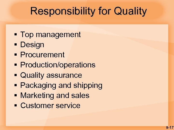 Responsibility for Quality § § § § Top management Design Procurement Production/operations Quality assurance