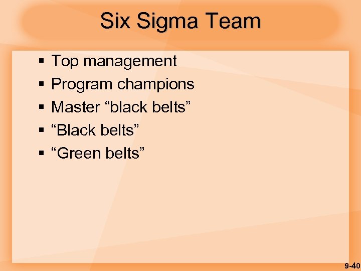 Six Sigma Team § § § Top management Program champions Master “black belts” “Black