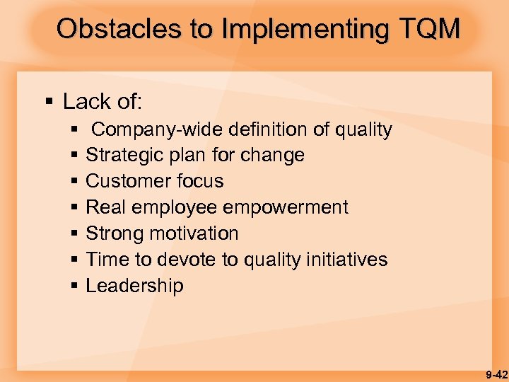 Obstacles to Implementing TQM § Lack of: § § § § Company-wide definition of