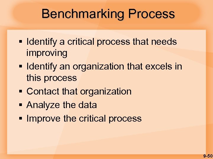 Benchmarking Process § Identify a critical process that needs improving § Identify an organization