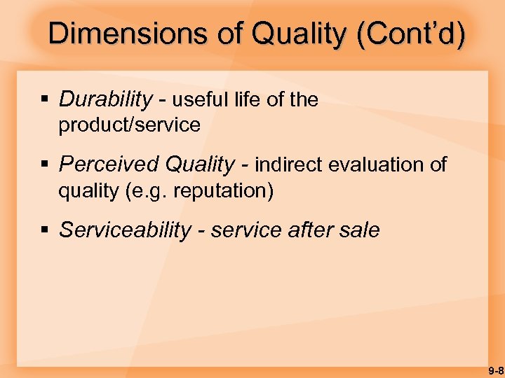 Dimensions of Quality (Cont’d) § Durability - useful life of the product/service § Perceived