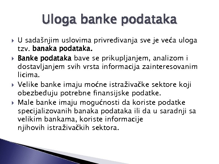 Uloga banke podataka U sadašnjim uslovima privređivanja sve je veća uloga tzv. banaka podataka.