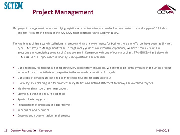 Project Management Our project management team is supplying logistics services to customers involved in