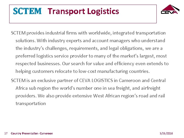 SCTEM Transport Logistics SCTEM provides industrial firms with worldwide, integrated transportation solutions. With industry