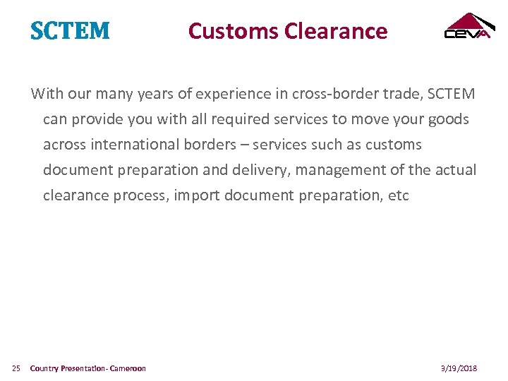 SCTEM Customs Clearance With our many years of experience in cross-border trade, SCTEM can
