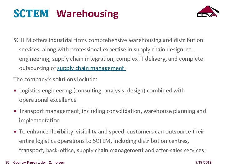 SCTEM Warehousing SCTEM offers industrial firms comprehensive warehousing and distribution services, along with professional