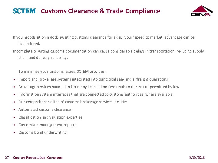 SCTEM Customs Clearance & Trade Compliance If your goods sit on a dock awaiting