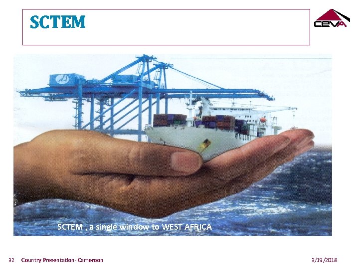 SCTEM , a single window to WEST AFRICA 32 Country Presentation- Cameroon 3/19/2018 