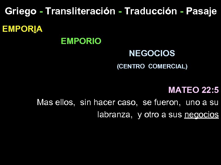 Griego - Transliteración - Traducción - Pasaje EMPORIA EMPORIO NEGOCIOS (CENTRO COMERCIAL) MATEO 22: