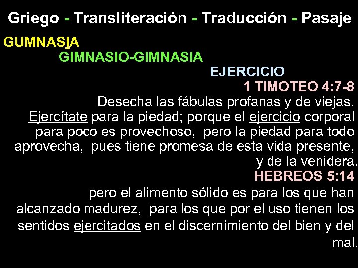 Griego - Transliteración - Traducción - Pasaje GUMNASIA GIMNASIO-GIMNASIA EJERCICIO 1 TIMOTEO 4: 7