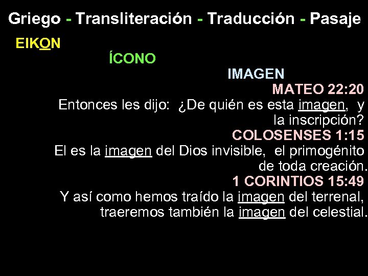 Griego - Transliteración - Traducción - Pasaje EIKON ÍCONO IMAGEN MATEO 22: 20 Entonces