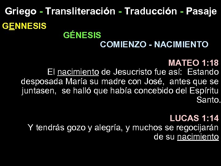 Griego - Transliteración - Traducción - Pasaje GENNESIS GÉNESIS COMIENZO - NACIMIENTO MATEO 1:
