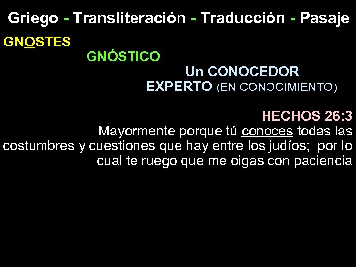 Griego - Transliteración - Traducción - Pasaje GNOSTES GNÓSTICO Un CONOCEDOR EXPERTO (EN CONOCIMIENTO)