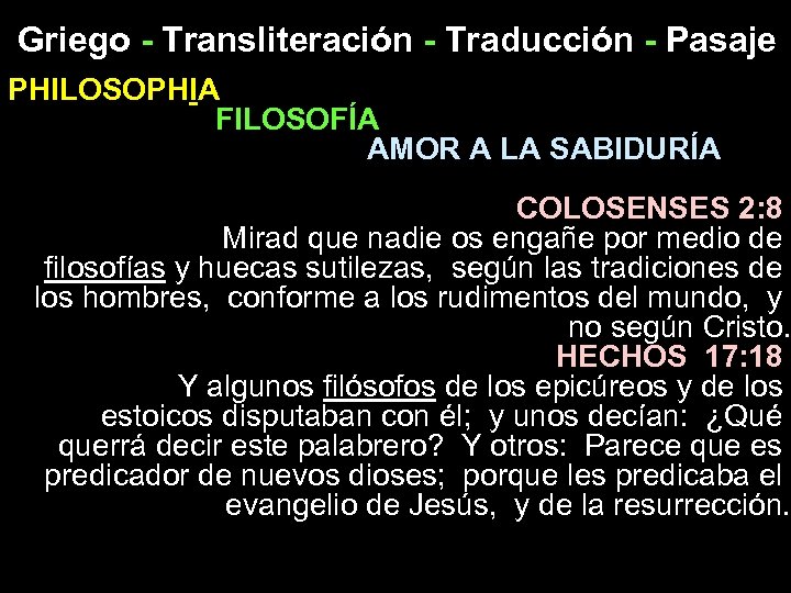 Griego - Transliteración - Traducción - Pasaje PHILOSOPHIA FILOSOFÍA AMOR A LA SABIDURÍA COLOSENSES