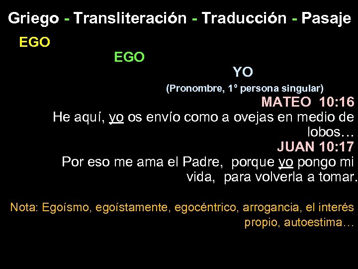 Griego - Transliteración - Traducción - Pasaje EGO YO (Pronombre, 1° persona singular) MATEO