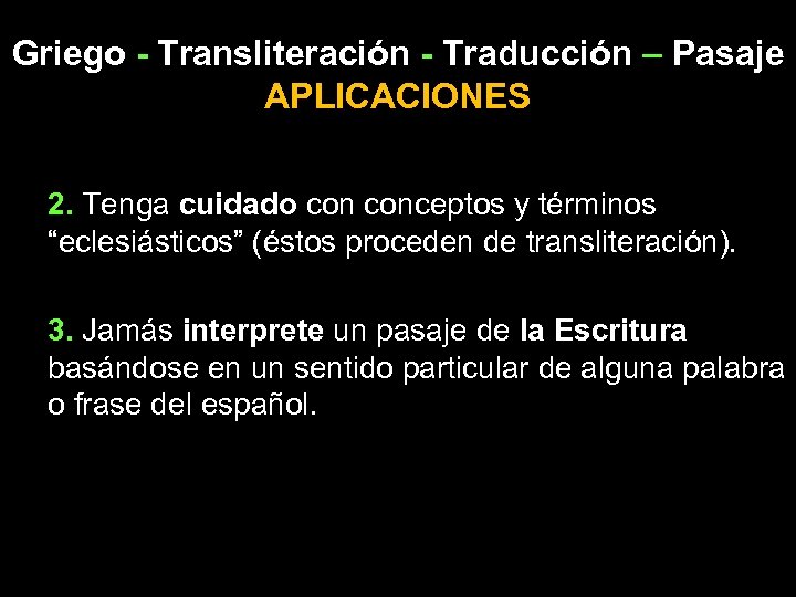 Griego - Transliteración - Traducción – Pasaje APLICACIONES 2. Tenga cuidado conceptos y términos