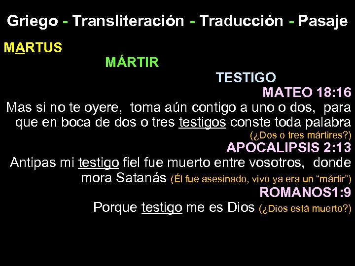 Griego - Transliteración - Traducción - Pasaje MARTUS MÁRTIR TESTIGO MATEO 18: 16 Mas