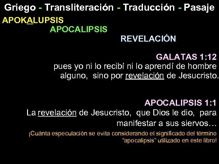 Griego - Transliteración - Traducción - Pasaje APOKALUPSIS APOCALIPSIS REVELACIÓN GALATAS 1: 12 pues