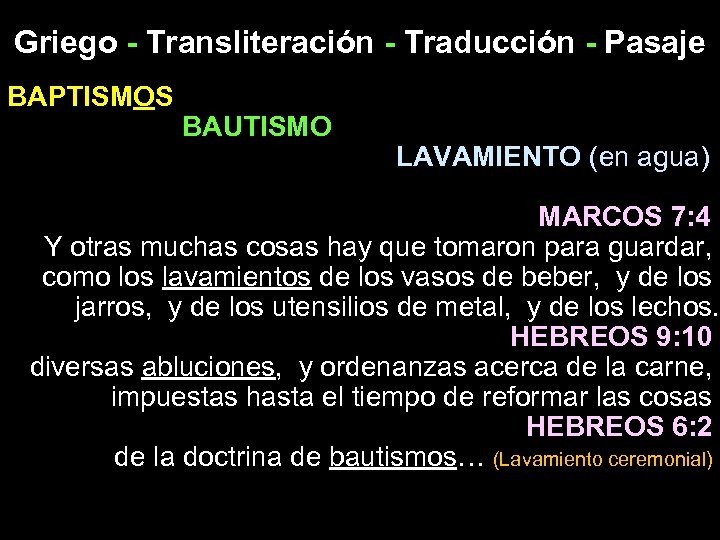 Griego - Transliteración - Traducción - Pasaje BAPTISMOS BAUTISMO LAVAMIENTO (en agua) MARCOS 7: