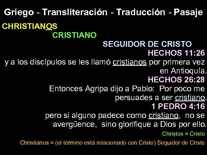 Griego - Transliteración - Traducción - Pasaje CHRISTIANOS CRISTIANO SEGUIDOR DE CRISTO HECHOS 11: