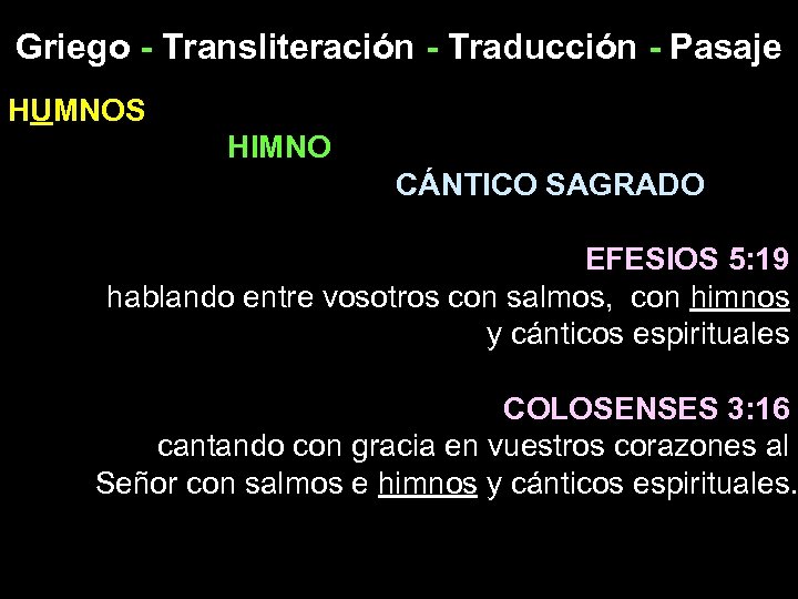Griego - Transliteración - Traducción - Pasaje HUMNOS HIMNO CÁNTICO SAGRADO EFESIOS 5: 19
