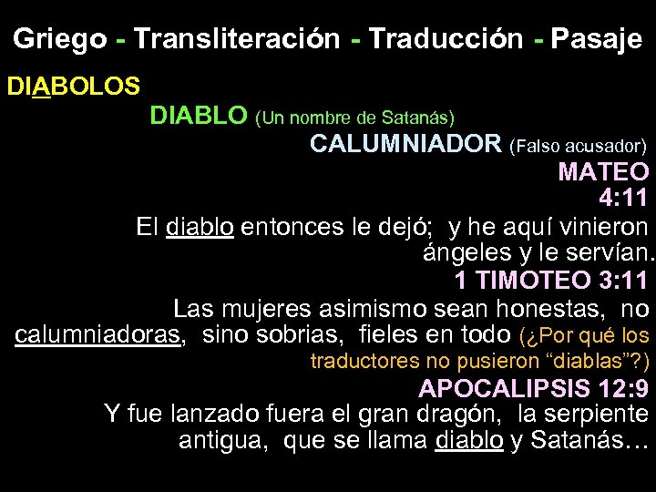 Griego - Transliteración - Traducción - Pasaje DIABOLOS DIABLO (Un nombre de Satanás) CALUMNIADOR