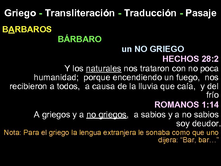 Griego - Transliteración - Traducción - Pasaje BARBAROS BÁRBARO un NO GRIEGO HECHOS 28: