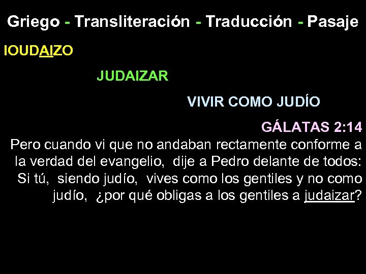 Griego - Transliteración - Traducción - Pasaje IOUDAIZO JUDAIZAR VIVIR COMO JUDÍO GÁLATAS 2: