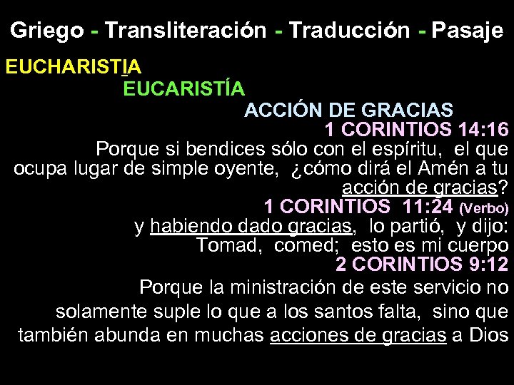 Griego - Transliteración - Traducción - Pasaje EUCHARISTIA EUCARISTÍA ACCIÓN DE GRACIAS 1 CORINTIOS