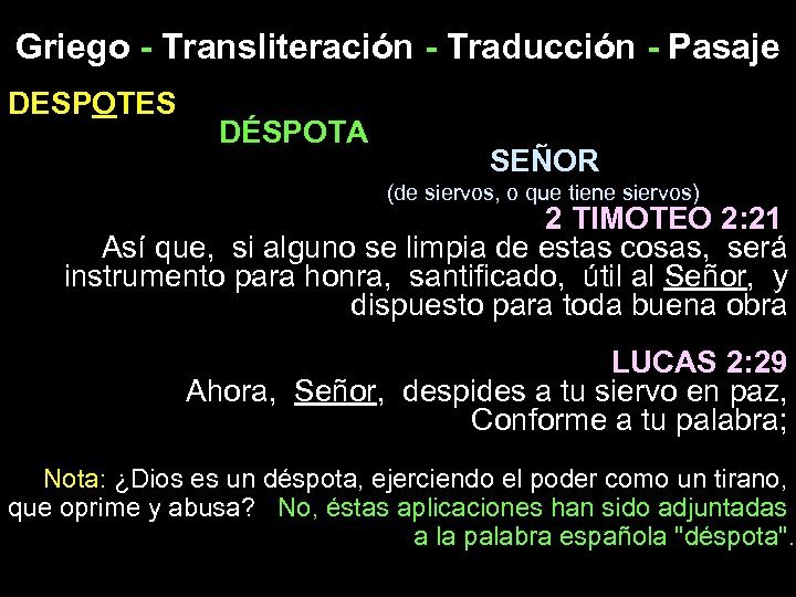 Griego - Transliteración - Traducción - Pasaje DESPOTES DÉSPOTA SEÑOR (de siervos, o que