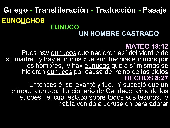 Griego - Transliteración - Traducción - Pasaje EUNOUCHOS EUNUCO UN HOMBRE CASTRADO MATEO 19: