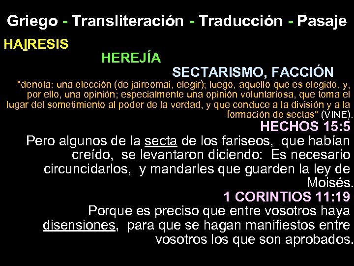 Griego - Transliteración - Traducción - Pasaje HAIRESIS HEREJÍA SECTARISMO, FACCIÓN "denota: una elección