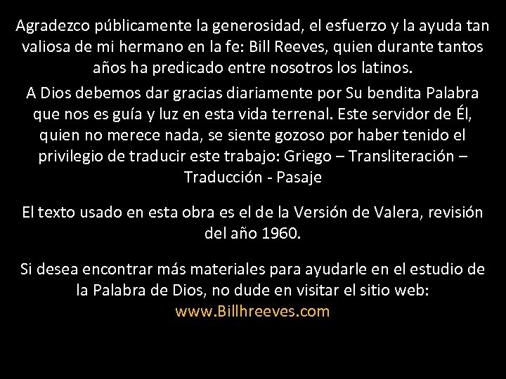 Agradezco públicamente la generosidad, el esfuerzo y la ayuda tan valiosa de mi hermano