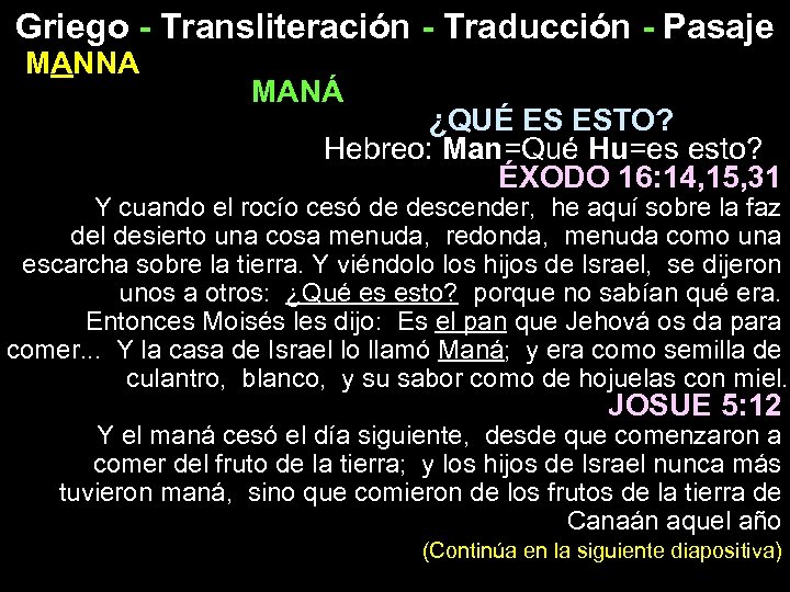 Griego - Transliteración - Traducción - Pasaje MANNA MANÁ ¿QUÉ ES ESTO? Hebreo: Man=Qué
