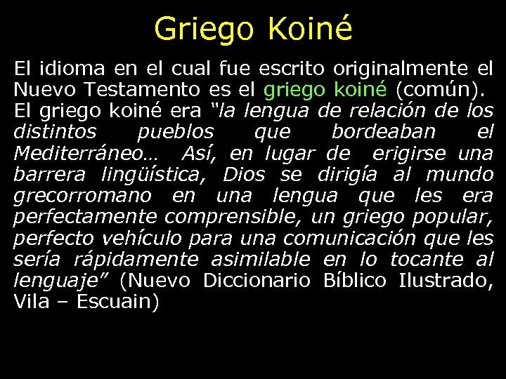 Griego Koiné El idioma en el cual fue escrito originalmente el Nuevo Testamento es