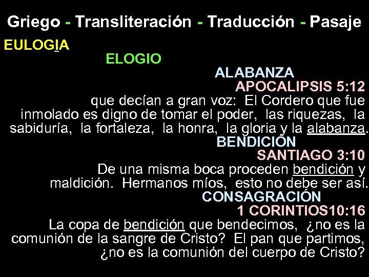 Griego - Transliteración - Traducción - Pasaje EULOGIA ELOGIO ALABANZA APOCALIPSIS 5: 12 que
