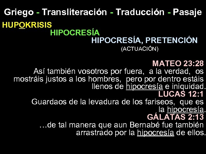 Griego - Transliteración - Traducción - Pasaje HUPOKRISIS HIPOCRESÍA, PRETENCIÓN (ACTUACIÓN) MATEO 23: 28