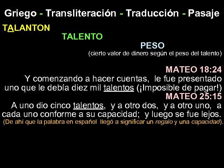 Griego - Transliteración - Traducción - Pasaje TALANTON TALENTO PESO (cierto valor de dinero