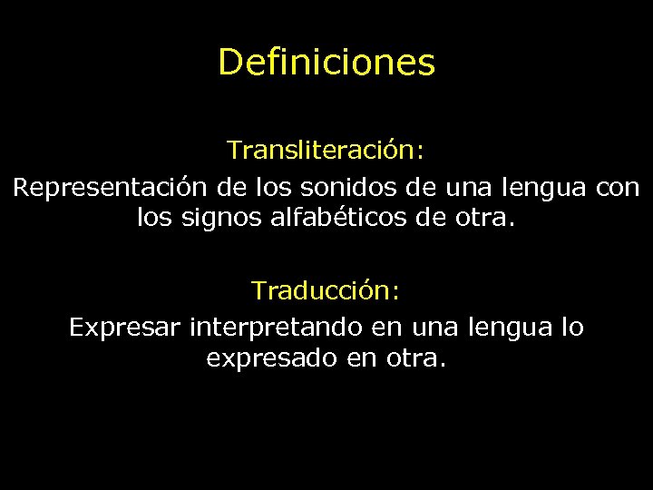 Definiciones Transliteración: Representación de los sonidos de una lengua con los signos alfabéticos de
